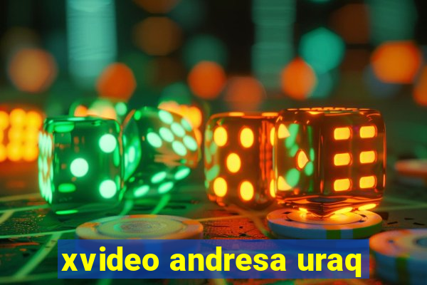 xvideo andresa uraq